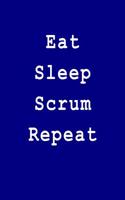 Eat Sleep Scrum Repeat