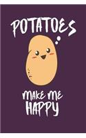 Potatoes Make Me Happy: Cool Potatoes Journals for Potato Lovers