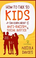 How to Talk So Kids Can Learn about Anti-Racism and Social Justice (3-15 Ages)