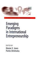 Emerging Paradigms in International Entrepreneurship