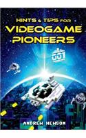 Hints & Tips for Videogame Pioneers