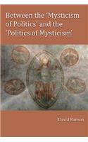 Between the 'Mysticism of Politics' and the 'Politics of Mysticism'