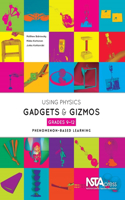 Using Physics Gadgets and Gizmos, Grades 9-12