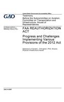 FAA Reauthorization Act, Progress and Challenges Implementing Various Provisions of the 2012 ACT: Testimony Before the Subcommittee on Aviation, Committee on Transportation and Infrastructure, House of Representatives