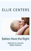 Babies Have the Right: Abortion Is a Human Rights Violation