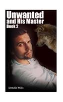 Unwanted and His Master Book 2: (Gay Romance, Shifter Romance)(M/M Romance)