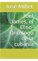 Joel James, El Etno-Ontólogo de la Cubanía