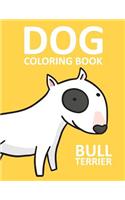 Dog Coloring Book: Bull Terrier