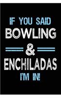 If You Said Bowling & Enchiladas I'm in: Bowling Notebook Journals