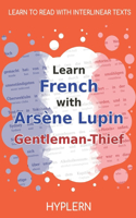Learn French with Arsène Lupin Gentleman-Thief: Interlinear French to English