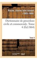 Dictionnaire de Procédure Civile Et Commerciale. Tome 4