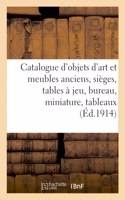 Catalogue d'Objets d'Art Et Meubles Anciens, Sièges, Tables À Jeu, Bureau, Miniature, Tableaux