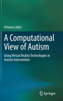 A Computational View of Autism: Using Virtual Reality Technologies in Autism Intervention