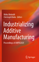 Industrializing Additive Manufacturing