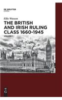 The British and Irish Ruling Class 1660-1945 Vol. 1