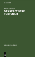 Das Kraftwerk Fortuna II