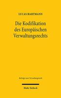 Die Kodifikation des Europaischen Verwaltungsrechts: Theoretische Und Dogmatische Grundlagen