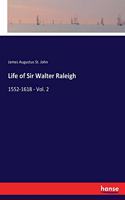 Life of Sir Walter Raleigh: 1552-1618 - Vol. 2