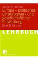 Europa - Politisches Einigungswerk Und Gesellschaftliche Entwicklung: Eine EinfÃ¼hrung