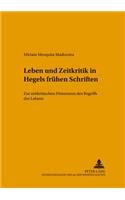 Leben Und Zeitkritik in Hegels Fruehen Schriften