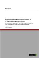 Kontinuierliches Wissensmanagement in IT-Dienstleistungsunternehmen: Eine kritische Bewertung von theoretischen Modellen und Entwicklung eines optimierten Konzeptes