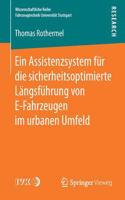 Ein Assistenzsystem für die sicherheitsoptimierte Längsführung von E-Fahrzeugen im urbanen Umfeld: (Wissenschaftliche Reihe Fahrzeugtechnik Universität Stuttgart)