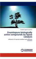 Enantiopure Biologically Active Compounds by Lipase Catalysis