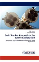 Solid Rocket Propulsion for Space Exploration