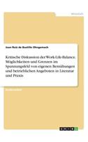 Kritische Diskussion der Work-Life-Balance. Möglichkeiten und Grenzen im Spannungsfeld von eigenen Bemühungen und betrieblichen Angeboten in Literatur und Praxis