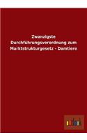 Zwanzigste Durchfuhrungsverordnung Zum Marktstrukturgesetz - Damtiere