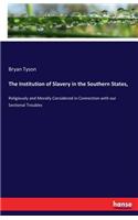 Institution of Slavery in the Southern States,