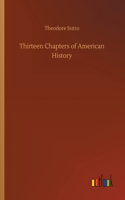 Thirteen Chapters of American History