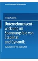 Unternehmensentwicklung im Spannungsfeld von Stabilität und Dynamik: Management von Dualitäten(Internationalisierung und Management)