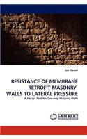 Resistance of Membrane Retrofit Masonry Walls to Lateral Pressure