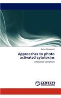Approaches to photo activated cytotoxins