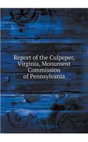 Report of the Culpeper, Virginia, Monument Commission of Pennsylvania: (English)