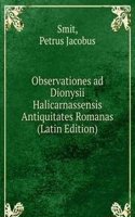 Observationes ad Dionysii Halicarnassensis Antiquitates Romanas (Latin Edition)