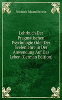 Lehrbuch Der Pragmatischen Psychologie Oder Der Seelenlehre in Der Anwendung Auf Das Leben (German Edition)