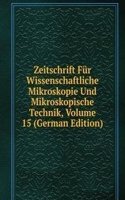 Zeitschrift Fur Wissenschaftliche Mikroskopie Und Mikroskopische Technik, Volume 15 (German Edition)