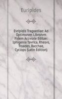 Evripidis Tragoediae: Ad Optimorvm Librorvm Fidem Accvrate Editae: Iphigenia Tavrica, Rhesvs, Troades, Bacchae, Cyclops (Latin Edition)