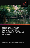 ZmiennoŚĆ Hydro-Pluwiometryczna I ZarzĄdzanie Zasobami Wodnymi