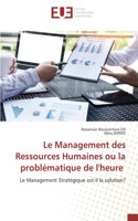 Le Management des Ressources Humaines ou la problématique de l'heure