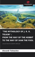 "The Mythology of J. R. R. Tolkin": From the Way of the Hobbit to the Way of Ivan the Fool