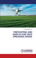 Firefighting and Agriculture Seed Spreading Drone