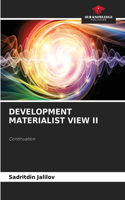 Development Materialist View II