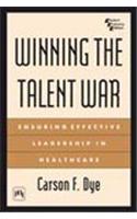 Winning The Talent War : Ensuring Effective Leadership In Healthcare