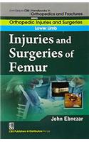 John Ebnezar CBS Handbooks in Orthopedics and Factures: Orthopedic Injuries and Surgeries: Lower Limb: Injuries and Surgeries of Femur