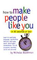 How To Make People Like You In : 90 Seconds Or Less