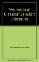 Ayurveda in Classical Sanskrit Literature