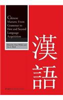 Chinese Matters: From Grammar to First and Second Language Acquisition